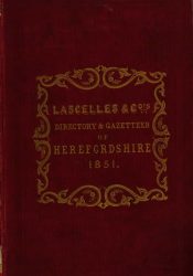 View Free PDF Lascelles & Co.'s Directory & Gazetteer of Herefordshire 1851
