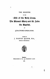 View Free PDF The Register 1406-1535 Gild of the Holy Cross, the Blessed Mary, and St. John the Baptist, James Harvey Bloom