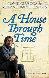 View Book Details* A House Through Time by David Olusoga (Author), Melanie Backe-Hansen (Author)