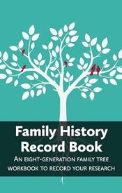 View Book Details* Family History Record Book: An 8-generation family tree workbook to record your research
