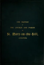 View Free PDF The History of the Church and Parish of St Mary-on-the-Hill, Chester, together with an account of the new church of St. Mary-without-the-Walls 1898