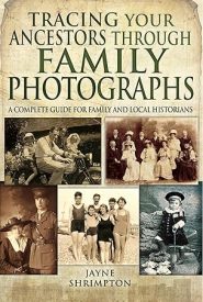 View Book Details* Tracing Your Ancestors Through Family Photographs: A Complete Guide for Family and Local Historians by Jayne Shrimpton (Author)