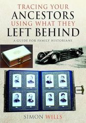 View Book Details* Tracing Your Ancestors Using What They Left Behind: A Guide for Family Historians