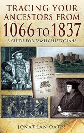 View Book Details* Tracing Your Ancestors from 1066 to 1837: A Guide for Family Historians