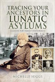 View Book Details* Tracing Your Ancestors in Lunatic Asylums: A Guide for Family Historians