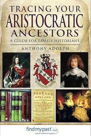 View Book Details* Tracing Your Aristocratic Ancestors: A Guide for Family Historians