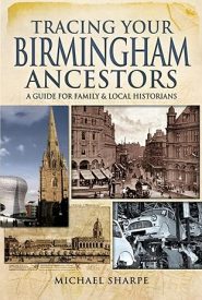 View Book Details* Tracing Your Birmingham Ancestors: A Guide for Family & Local Historians by Michael Sharpe (Author)