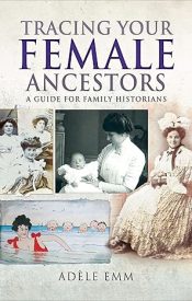 View Book Details* Tracing Your Female Ancestors: A Guide for Family Historians