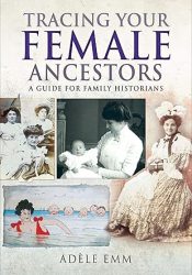 View Book Details* Tracing Your Female Ancestors: A Guide for Family Historians