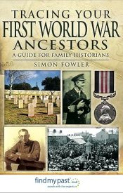 View Book Details* Tracing Your First World War Ancestors: A Guide for Family Historians
