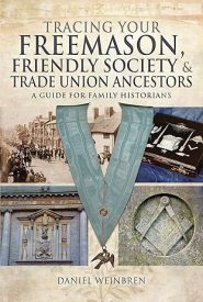 View Book Details* Tracing Your Freemason, Friendly Society & Trade Union Ancestors: A Guide for Family Historians