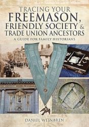 View Book Details* Tracing Your Freemason, Friendly Society & Trade Union Ancestors: A Guide for Family Historians
