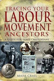 View Book Details* Tracing Your Labour Movement Ancestors: A Guide for Family Historians