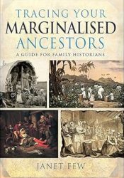 View Book Details* Tracing Your Marginalised Ancestors: A Guide for Family Historians by Janet Few (Author)