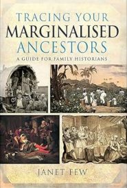 View Book Details* Tracing Your Marginalised Ancestors: A Guide for Family Historians by Janet Few (Author)