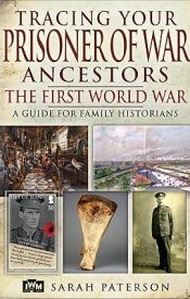 View Book Details* Tracing Your Prisoner of War Ancestors The First World War