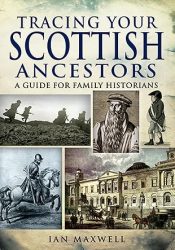 View Book Details* Tracing Your Scottish Ancestors: A Guide for Family Historians