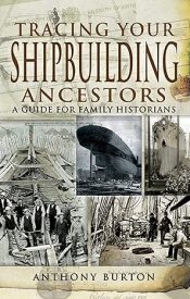 View Book Details* Tracing Your Shipbuilding Ancestors: A Guide For Family Historians