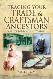 View Book Details* Tracing Your Trade & Craftsman Ancestors: A Guide for Family Historians