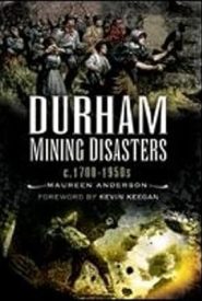 View Book Details* Durham Mining Disasters C. 1700 - 1950