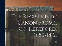 View Book Details* The Registers of Canon Frome, Co. Hereford. 1680 1812 Hardcover
