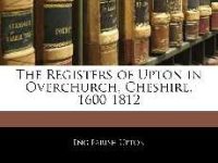 View Book Details* The Registers of Upton in Overchurch, Cheshire. 1600 1812 Paperback