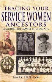 View Book Details* Tracing Your Service Women Ancestors: A Guide for Family Historians (Tracing Your Ancestors)
