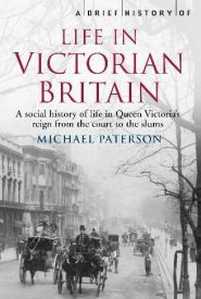 View Book Details* A Brief History of Life in Victorian Britain