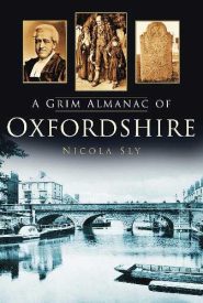 View Book Details* A Grim Almanac of Oxfordshire (Grim Almanacs)