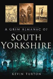 View Book Details* A Grim Almanac of South Yorkshire (Grim Almanacs)