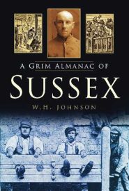 View Book Details* A Grim Almanac of Sussex (Grim Almanacs)