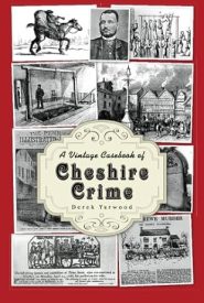 View Book Details* A Vintage Casebook of Cheshire Crime by Derek Yarwood
