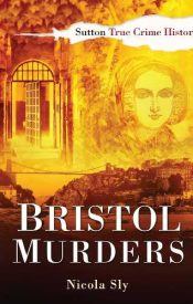 View Book Details* Bristol Murders (True Crime History)