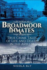 View Book Details* Broadmoor Inmates True Crime Tales of Life and Death in the Asylum
