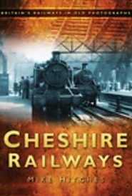View Book Details* Cheshire Railways Britain's Railways in Old Photographs
