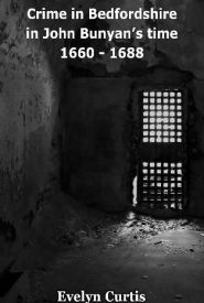 View Book Details* Crime in Bedfordshire in John Bunyan's Day 1660 to 1688