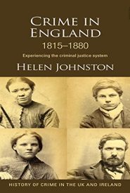View Book Details* Crime in England 1815-1880: Experiencing the criminal justice system (History of Crime in the UK and Ireland)