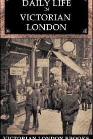 View Book Details* Daily Life in Victorian London: An Extraordinary Anthology