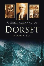 View Book Details* A Grim Almanac of Dorset by Nicola Sly