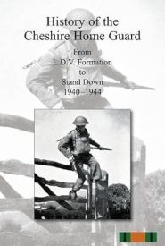 View Book Details* History of the Cheshire Home Guard From L.D.V. Formation to Stand Down 1940 1944