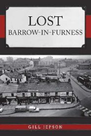 View Book Details* Lost Barrow in Furness by Gill Jepson
