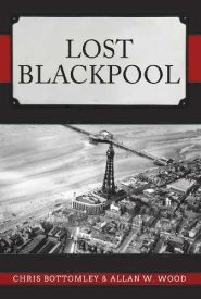 View Book Details* Lost Blackpool by Chris Bottomley, Allan W. Wood
