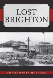 View Book Details* Lost Brighton by Christopher Horlock