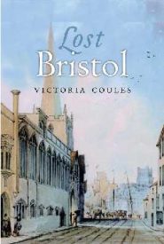 View Book Details* Lost Bristol (Lost History)