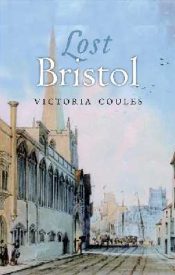View Book Details* Lost Bristol (Lost History)