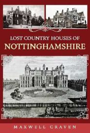 View Book Details* Lost Country Houses of Nottinghamshire