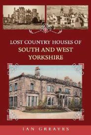 View Book Details* Lost Country Houses of South and West Yorkshire