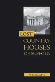View Book Details* Lost Country Houses of Suffolk