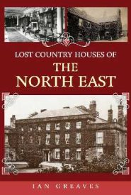 View Book Details* Lost Country Houses of the North East