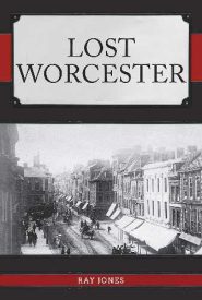View Book Details* Lost Worcester by Ray Jones